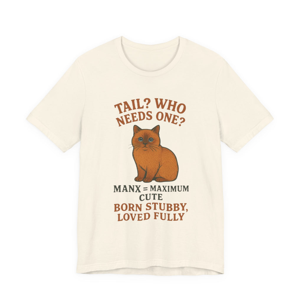 Cute Cat Manx Tee - Tail? Who Needs One? Adorable Pet Shirt, Animal Lover Gift, Cat Mom Apparel, Fun Statement T-Shirt, Birthday Present
