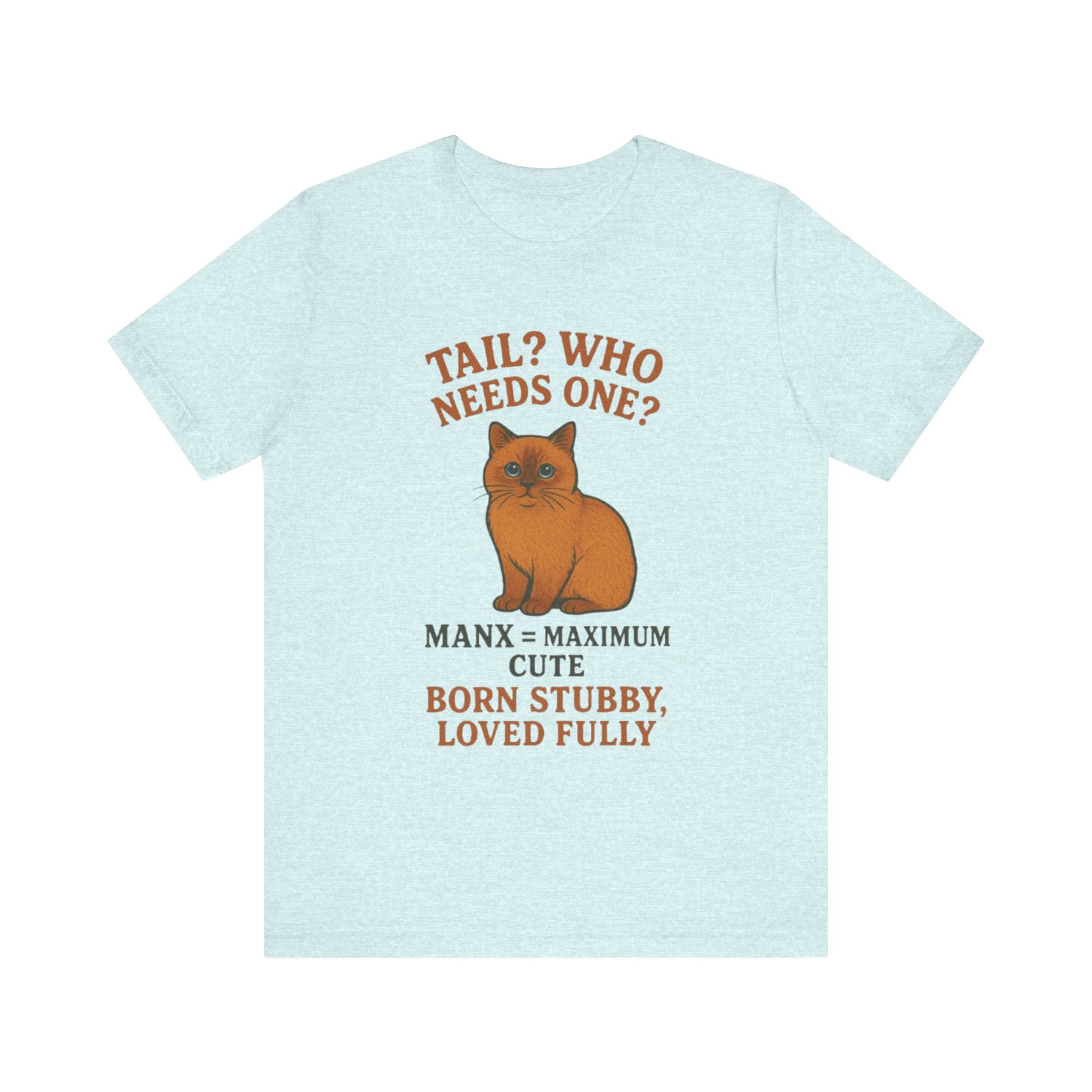 Cute Cat Manx Tee - Tail? Who Needs One? Adorable Pet Shirt, Animal Lover Gift, Cat Mom Apparel, Fun Statement T-Shirt, Birthday Present