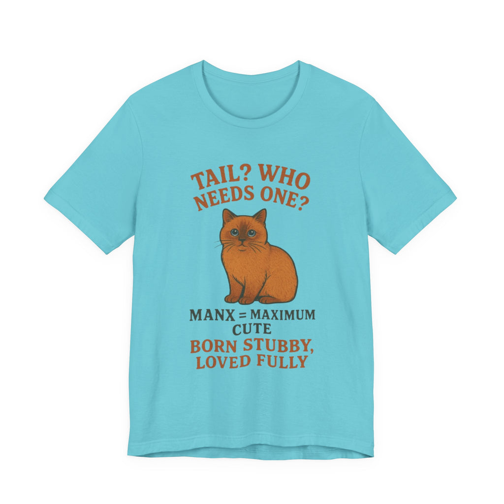 Cute Cat Manx Tee - Tail? Who Needs One? Adorable Pet Shirt, Animal Lover Gift, Cat Mom Apparel, Fun Statement T-Shirt, Birthday Present