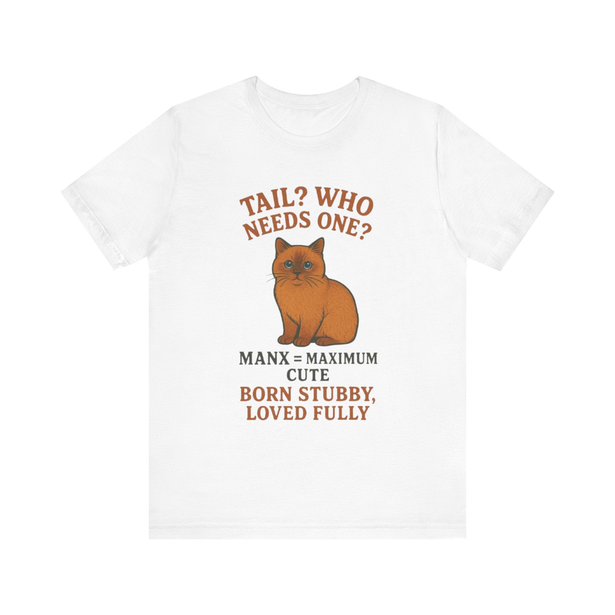 Cute Cat Manx Tee - Tail? Who Needs One? Adorable Pet Shirt, Animal Lover Gift, Cat Mom Apparel, Fun Statement T-Shirt, Birthday Present