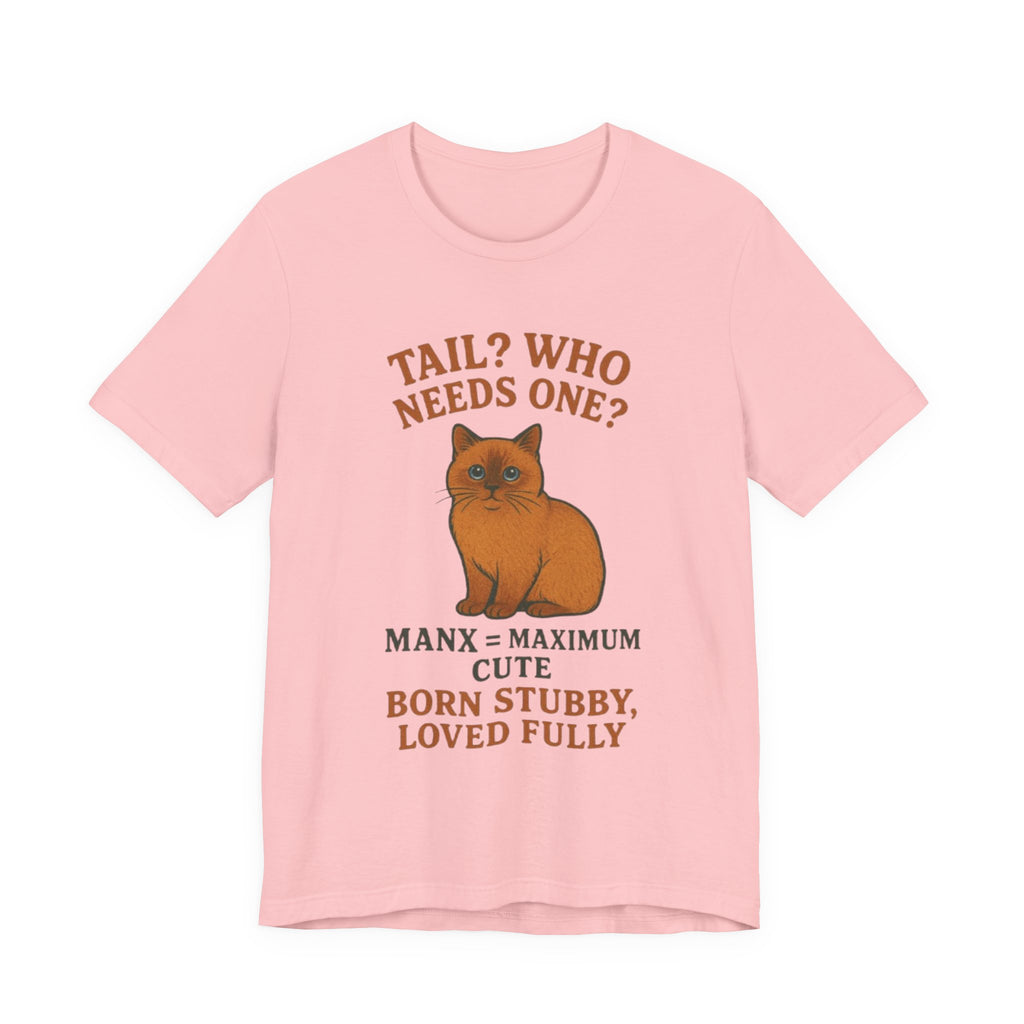 Cute Cat Manx Tee - Tail? Who Needs One? Adorable Pet Shirt, Animal Lover Gift, Cat Mom Apparel, Fun Statement T-Shirt, Birthday Present