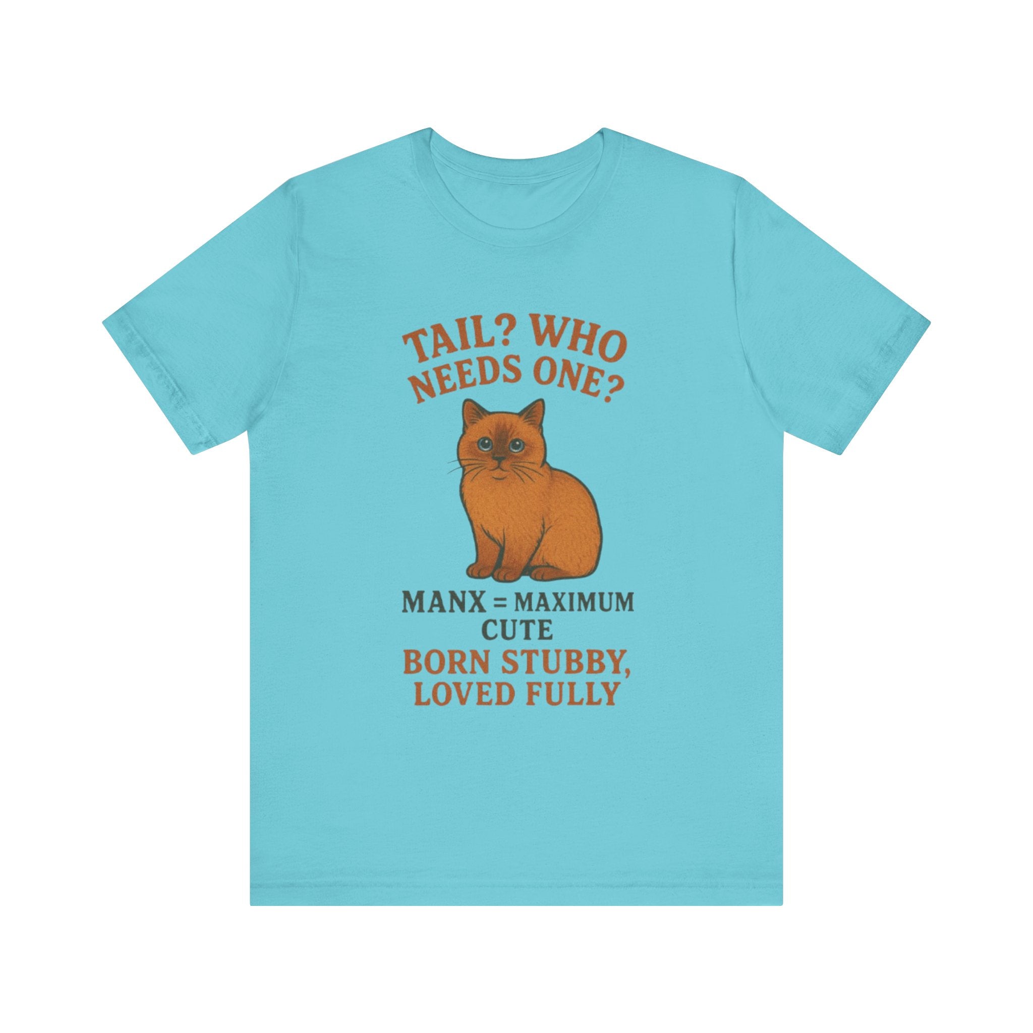 Cute Cat Manx Tee - Tail? Who Needs One? Adorable Pet Shirt, Animal Lover Gift, Cat Mom Apparel, Fun Statement T-Shirt, Birthday Present
