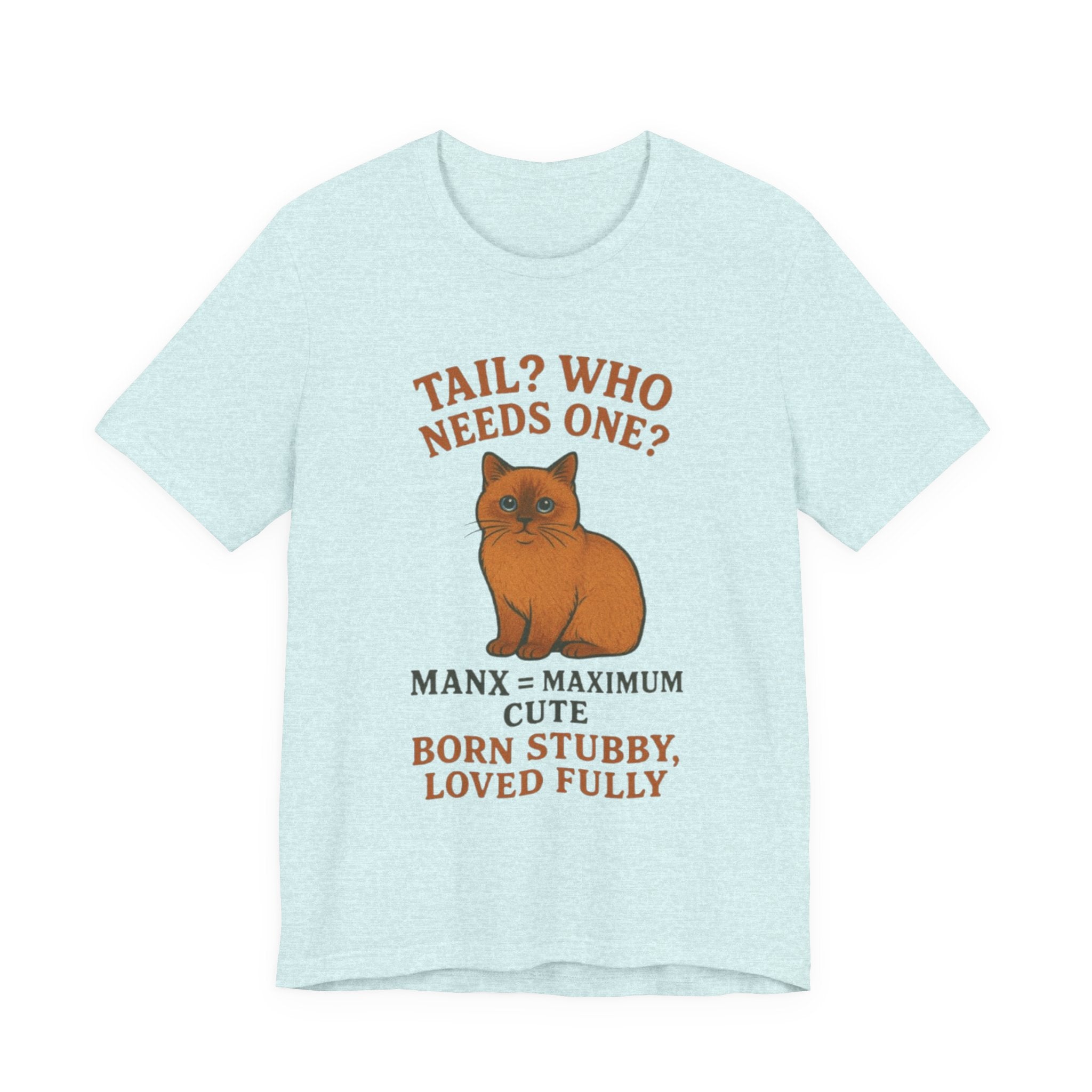 Cute Cat Manx Tee - Tail? Who Needs One? Adorable Pet Shirt, Animal Lover Gift, Cat Mom Apparel, Fun Statement T-Shirt, Birthday Present